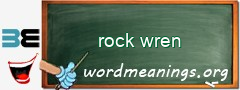 WordMeaning blackboard for rock wren